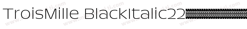 TroisMille BlackItalic22字体转换
